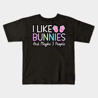 I Like Bunnies And Maybe 3 People, Funny Easter Day Quotes Gift Kids T-Shirt